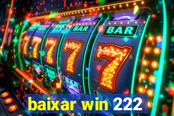 baixar win 222